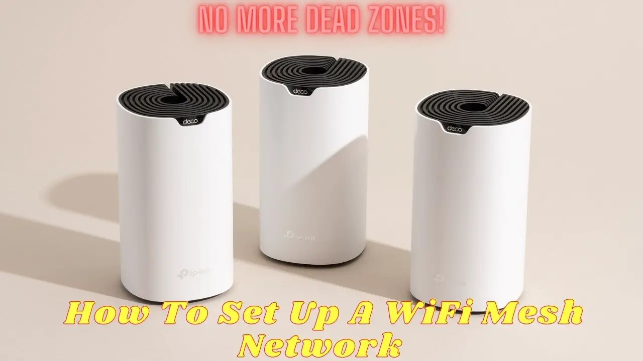 How To Set Up A WiFi Mesh Network No More Dead Zones!