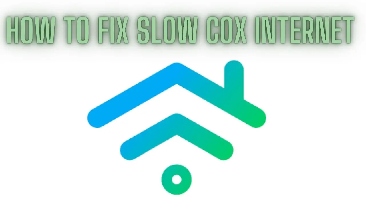 How to Fix Slow Cox Internet