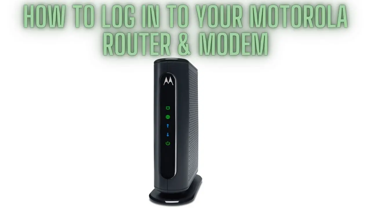 How to Log In To Your Motorola Router & Modem