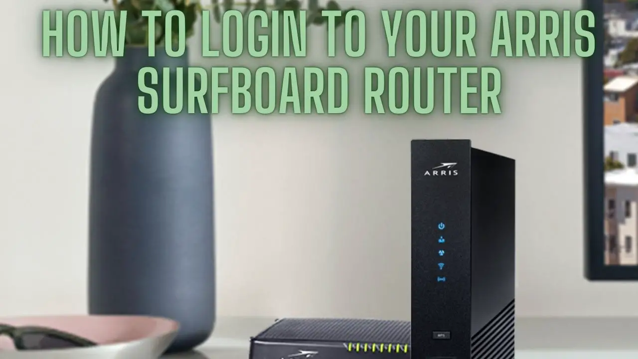 How to Login to Your Arris Surfboard Router