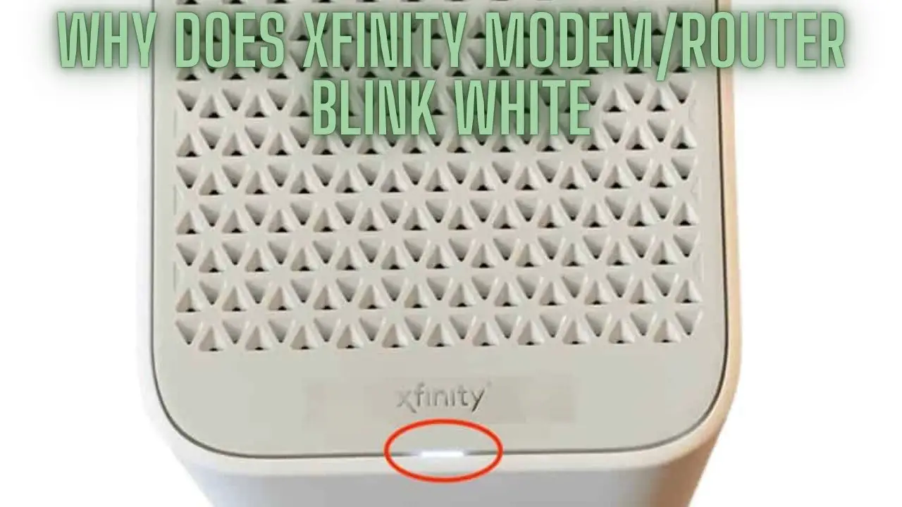 Why Does Xfinity ModemRouter Blink White